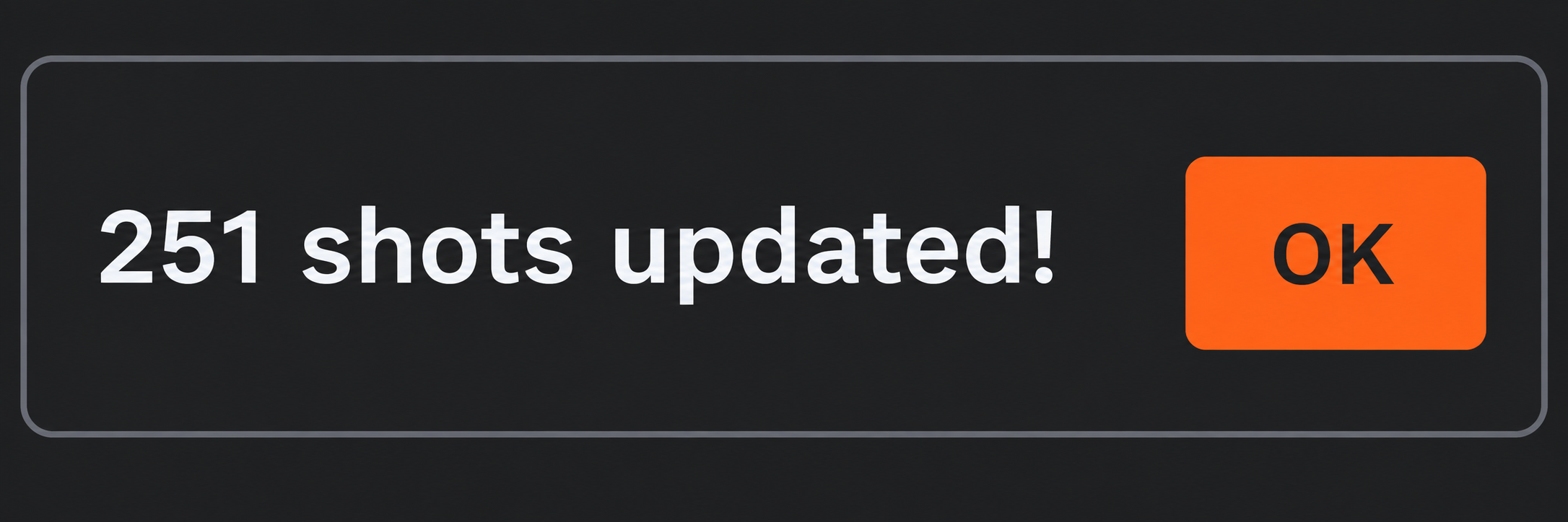 Illustrative Shotro UI confirmation: 251 shots updated! with an OK button.